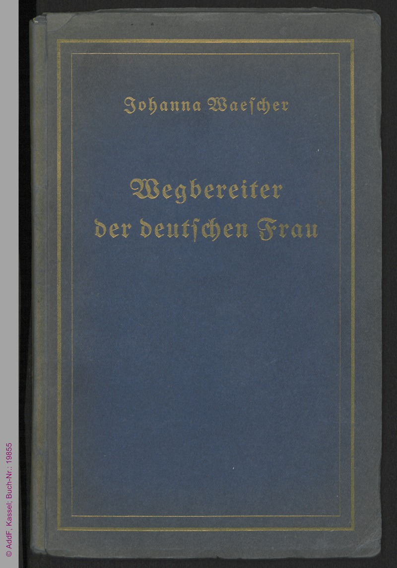 Wegbereiter der deutschen Frau : 18 Lebensbilder aus der Frühzeit der deutschen Frauenbewegung