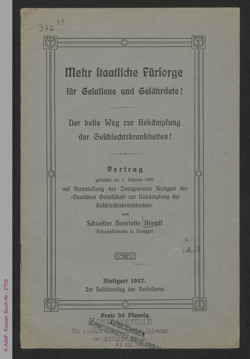 Mehr staatliche Fürsorge für Gefallene und Gefährdete! : Der beste Weg zur Bekämpfung der Geschlechtskrankheiten! Vortrag gehalten am 1. Februar 1907 auf Veranlassung des Zweigvereins Stuttgart der "Deutschen Gesellschaft zur Bekämpfung der Geschlechtskrankheiten"