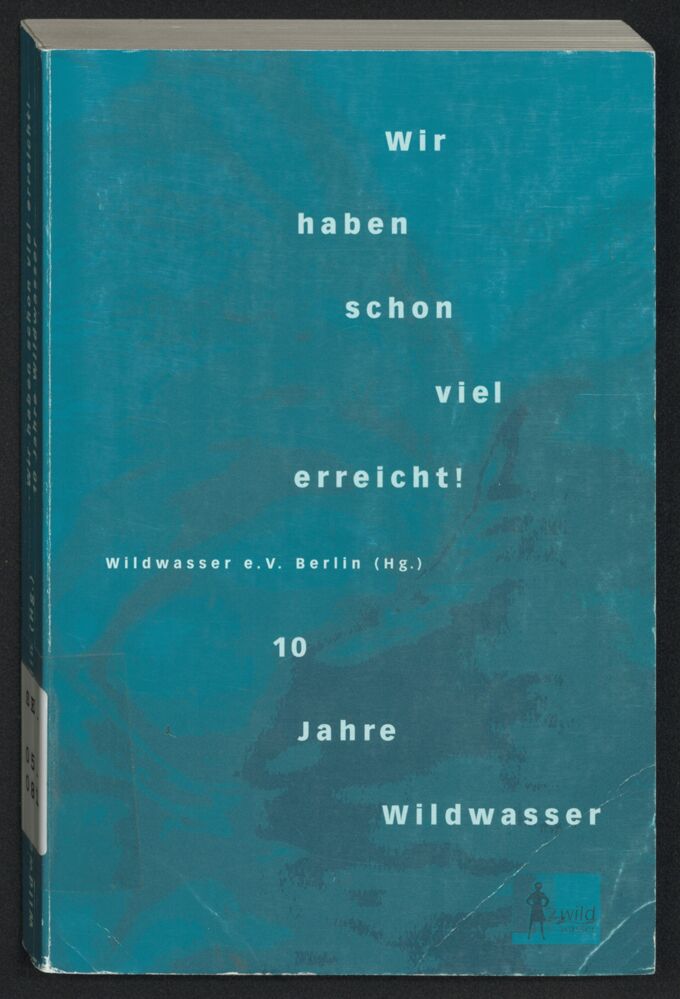 Wir haben schon viel erreicht! : 10 Jahre Wildwasser e.V. Berlin ; Dokumentation zum Wildwasser-Kongreß in Berlin September/Oktober 1993 / Seite 1
