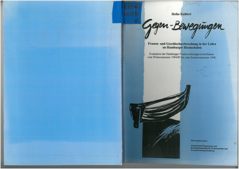 Gegen-Bewegungen : Frauen und Geschlechterforschung in der Lehre an Hamburger Hochschulen; Evaluation der Hamburger Frauenvorlesungsverzeichnisse vom Wintersemester 1984/85 bis zum Sommersemester 1996